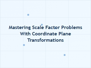 Advanced Techniques in Coordinate Plane Scaling