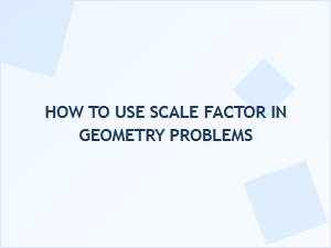 How to Apply Scale Factor in Geometric Shape Problems